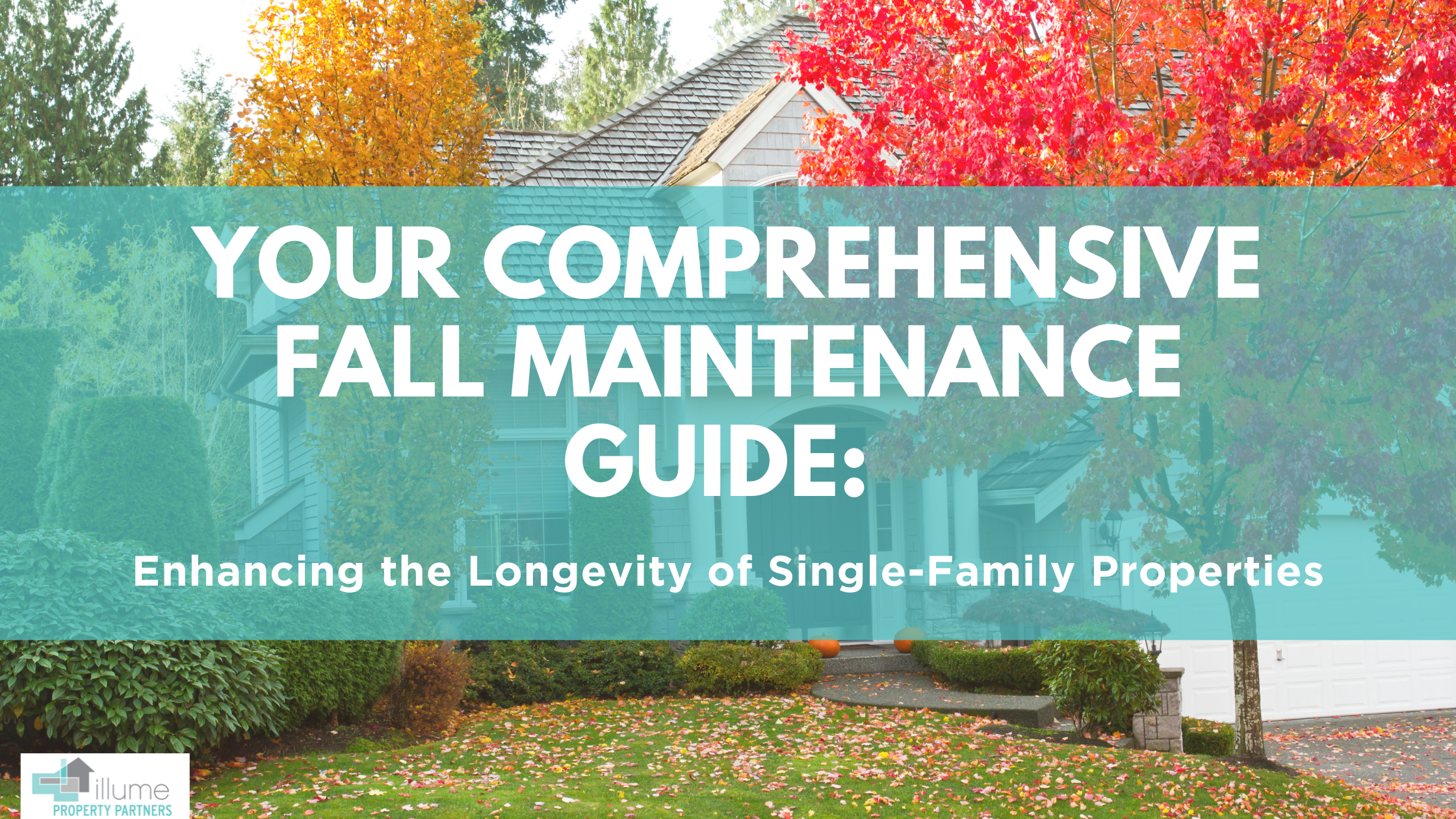 Your Comprehensive Fall Maintenance Guide: Enhancing the Longevity of Single-Family Properties